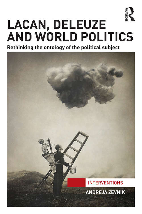 Book cover of Lacan, Deleuze and World Politics: Rethinking the Ontology of the Political Subject (Interventions)