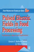 Pulsed Electric Fields in Food Processing: Fundamental Aspects and Applications (Food Preservation Technology)