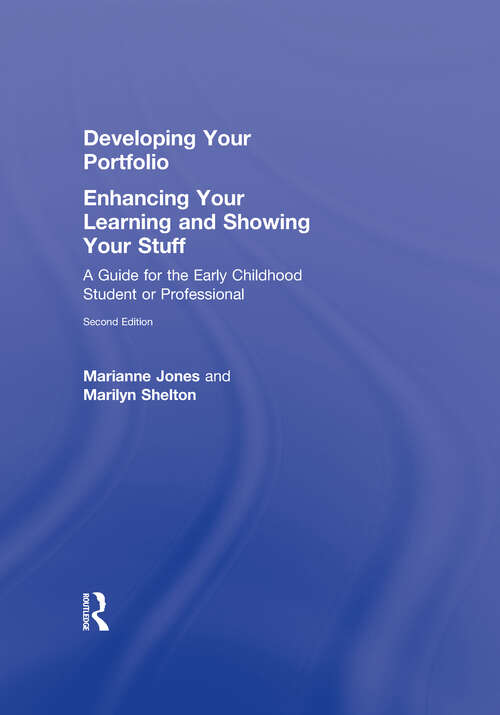 Developing Your Portfolio – Enhancing Your Learning and Showing Your Stuff: A Guide for the Early Childhood Student or Professional