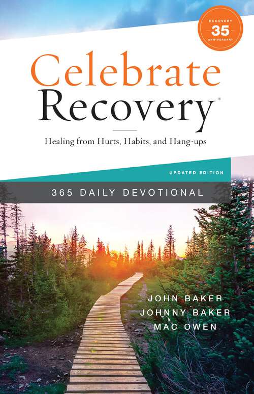 Book cover of Celebrate Recovery 365 Daily Devotional, 35th Anniversary Edition: Healing from Hurts, Habits, and Hang-Ups (365 Devotions for Strength and Encouragement on the Road to Addiction Recovery)