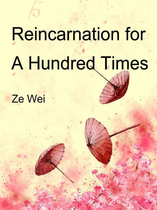 Reincarnation for A Hundred Times: Volume 1 (Volume 1 #1)