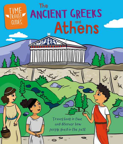Book cover of Ancient Greeks and Athens (Time Travel Guides #5)