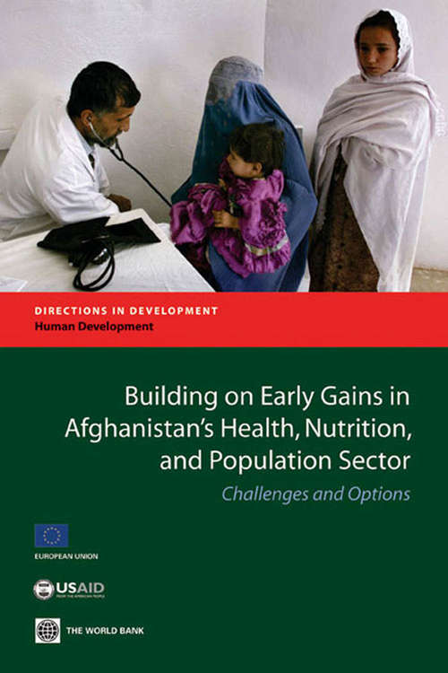 Book cover of Building on Early Gains in Afghanistan's Health, Nutrition, and Population Sector