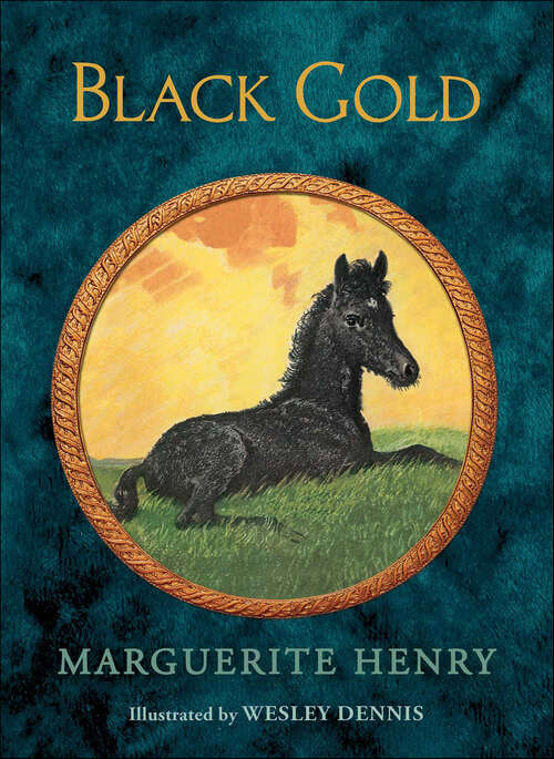 Book cover of Black Gold: Benjamin West And His Cat Grimalkin; Black Gold; Born To Trot; Brighty; Brown Sunshine; Cinnabar; Gaudenzia; Justin Morgan; King Of The Wind; Misty Of Chincoteague; Misty's Twilight; Mustang; Sea Star; Stormy; San Domingo; White Stallion Of Lipizza (Marguerite Henry Horseshoe Library)