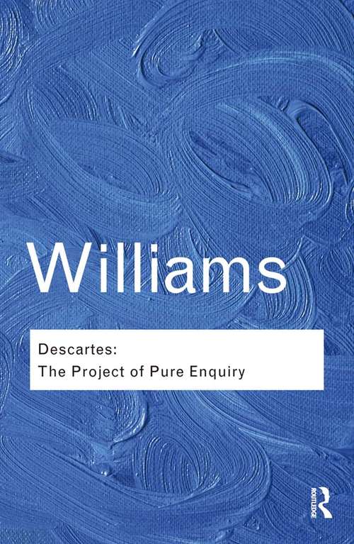 Descartes: The Project of Pure Enquiry