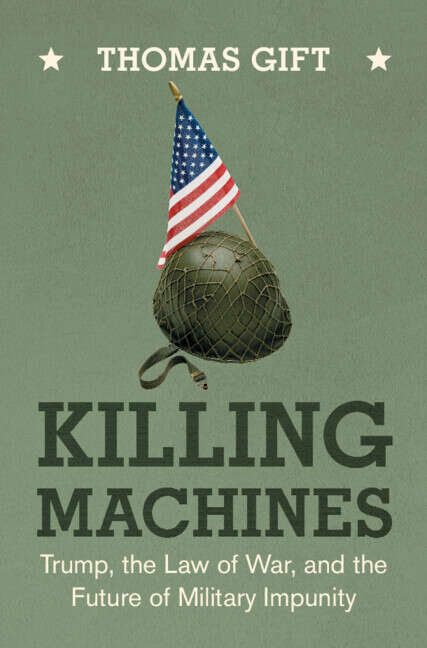 Book cover of Killing Machines: Trump, the Law of War, and the Future of Military Impunity