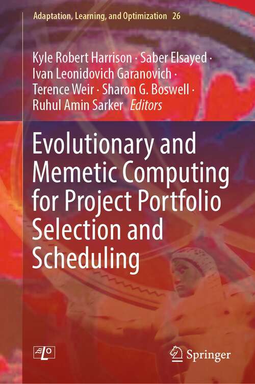 Evolutionary and Memetic Computing for Project Portfolio Selection and Scheduling (Adaptation, Learning, and Optimization #26)