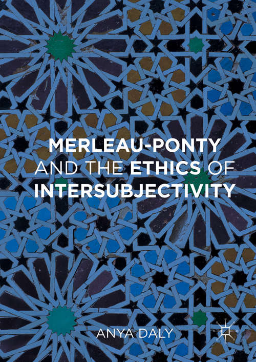 Book cover of Merleau-Ponty and the Ethics of Intersubjectivity