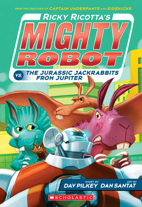 Book cover of Ricky Ricotta's Mighty Robot vs. the Jurassic Jackrabbits from Jupiter: Ricky Ricotta's Mighty Robot (Ricky Ricotta's Mighty Robot #5)