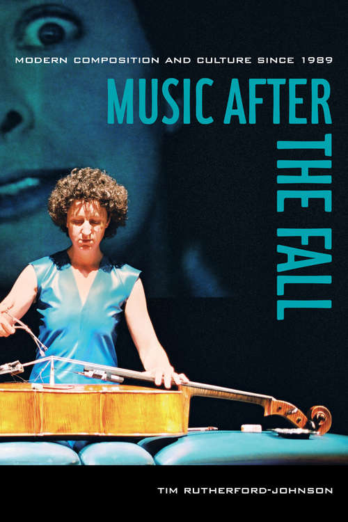 Book cover of Music after the Fall: Modern Composition and Culture since 1989