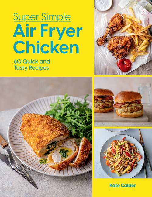 Book cover of Super Simple Air Fryer Chicken: 60 Quick and Tasty Recipes
