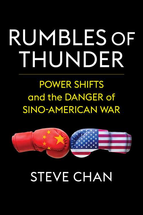 Book cover of Rumbles of Thunder: Power Shifts and the Danger of Sino-American War