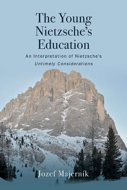 Book cover of The Young Nietzsche's Education: An Interpretation of Nietzsche's Untimely Considerations