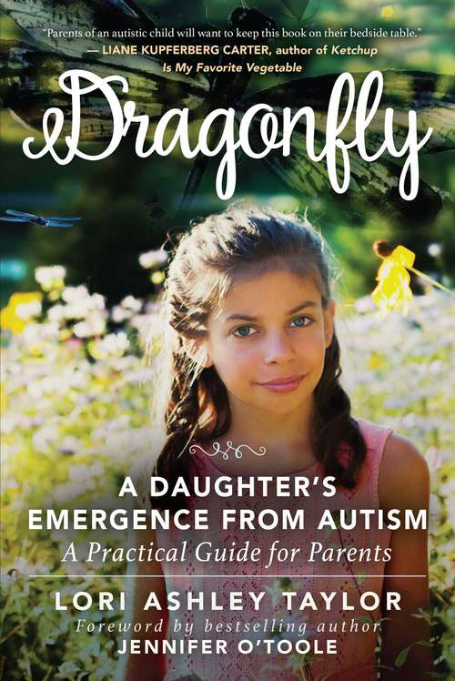 Book cover of Dragonfly: A Daughter's Emergence from Autism: A Practical Guide for Parents