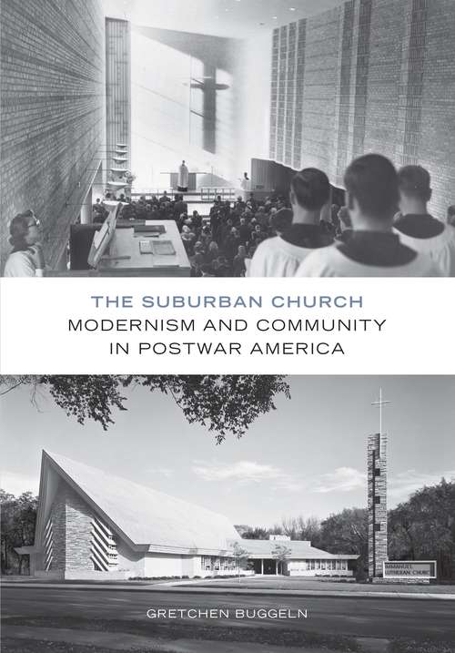 Book cover of The Suburban Church: Modernism and Community in Postwar America