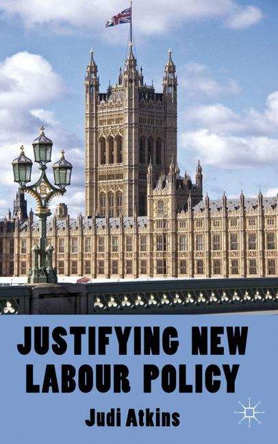 Book cover of Justifying New Labour Policy