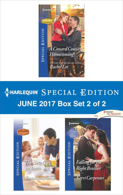 Harlequin Special Edition June 2017 Box Set 2 of 2: A Conard County Homecoming\The New Guy in Town\Falling for the Right Brother