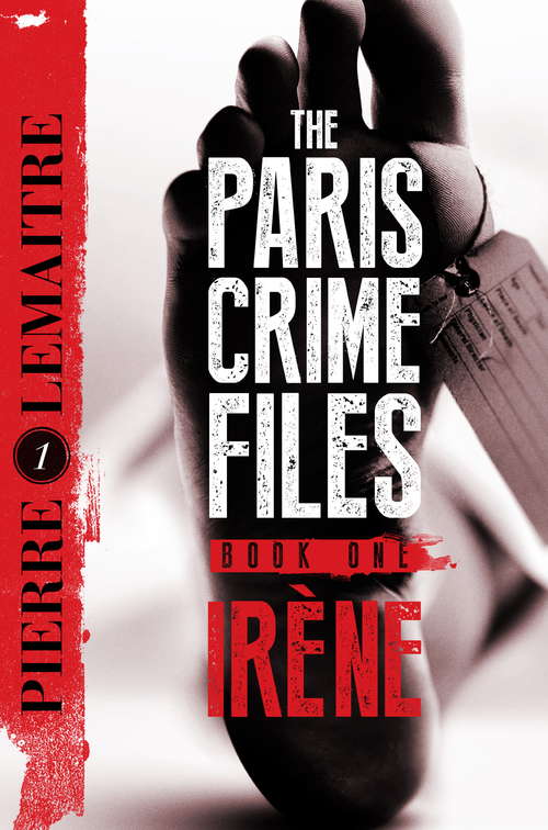 Book cover of Irène: The Gripping Opening to The Paris Crime Files