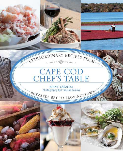 Book cover of Cape Cod Chef's Table: Extraordinary Recipes from Buzzards Bay to Provincetown (1st Edition) (Chef's Table)