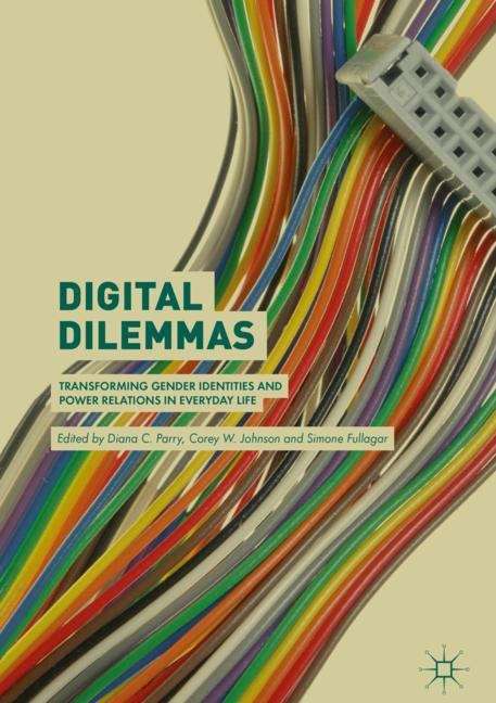 Digital Dilemmas: Transforming Gender Identities and Power Relations in Everyday Life