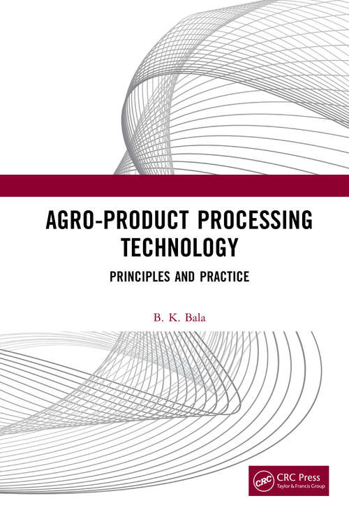 Agro-Product Processing Technology: Principles and Practice