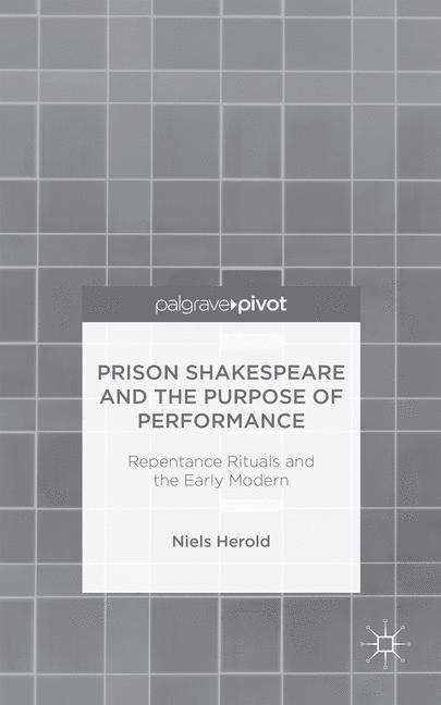 Book cover of Prison Shakespeare and the Purpose of Performance: Repentance Rituals and the Early Modern