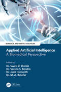 Applied Artificial Intelligence: A Biomedical Perspective (Biomedical and Robotics Healthcare)