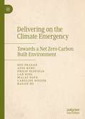 Delivering on the Climate Emergency: Towards a Net Zero Carbon Built Environment