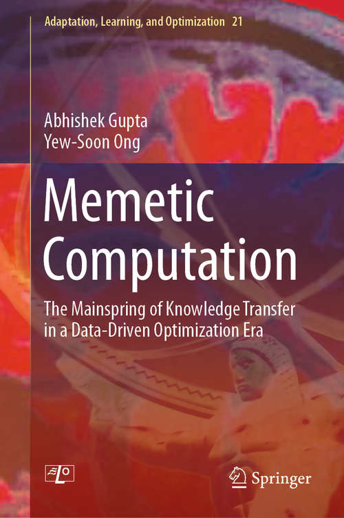 Memetic Computation: The Mainspring Of Knowledge Transfer In The Data-driven Optimization Era (Adaptation, Learning, and Optimization #21)