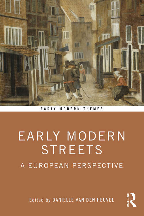 Early Modern Streets: A European Perspective (Early Modern Themes)