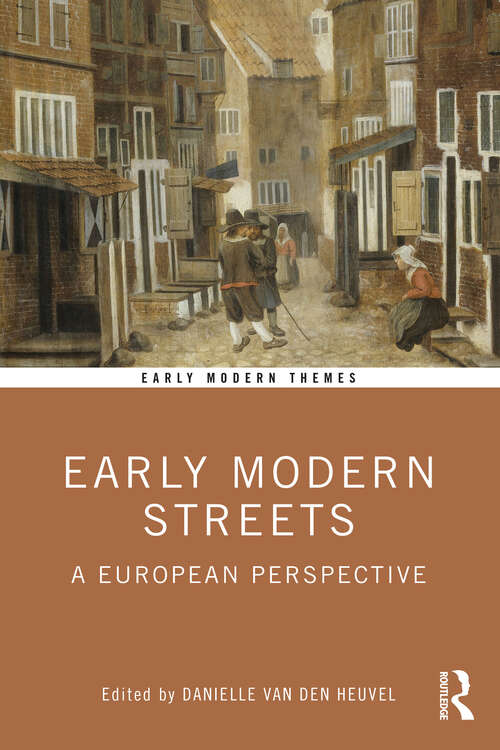 Book cover of Early Modern Streets: A European Perspective (Early Modern Themes)