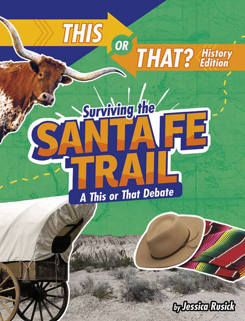 Book cover of Surviving the Santa Fe Trail: A This or That Debate (This or That?: History Edition)
