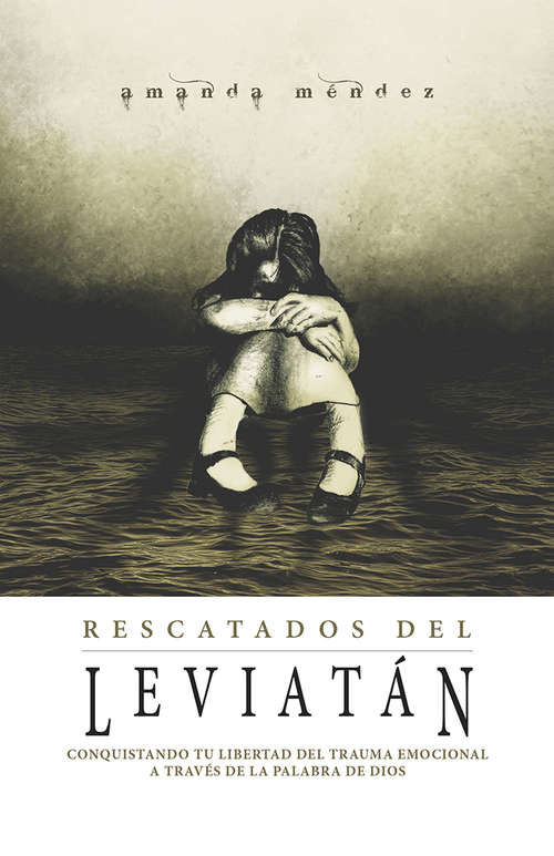 Book cover of Rescatados del Leviatan: Conquistando Tu Libertad Del  Trauma Emocional  A Través De La Palabra De Dios