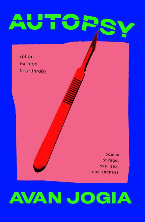 Book cover of Autopsy (of an Ex-Teen Heartthrob): (poems of rage, love, sex, and sadness)