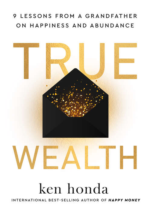 Book cover of True Wealth: 9 Lessons from a Grandfather on Happiness and Abundance