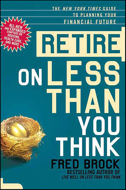 Book cover of Retire on Less Than You Think: The New York Times Guide to Planning Your Financial Future