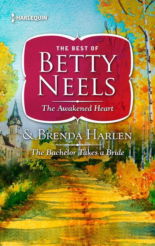 Book cover of The Awakened Heart & The Bachelor Takes a Bride: The Awakened Heart The Bachelor Takes A Bride (The Betty Neels Collection)