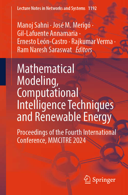 Book cover of Mathematical Modeling, Computational Intelligence Techniques and Renewable Energy: Proceedings of the Fourth International Conference, MMCITRE 2024 (Lecture Notes in Networks and Systems #1192)