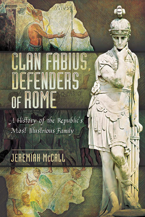 Book cover of Clan Fabius, Defenders of Rome: A History of the Republic's Most Illustrious Family
