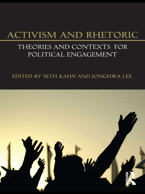 Activism and Rhetoric: Theories and Contexts for Political Engagement
