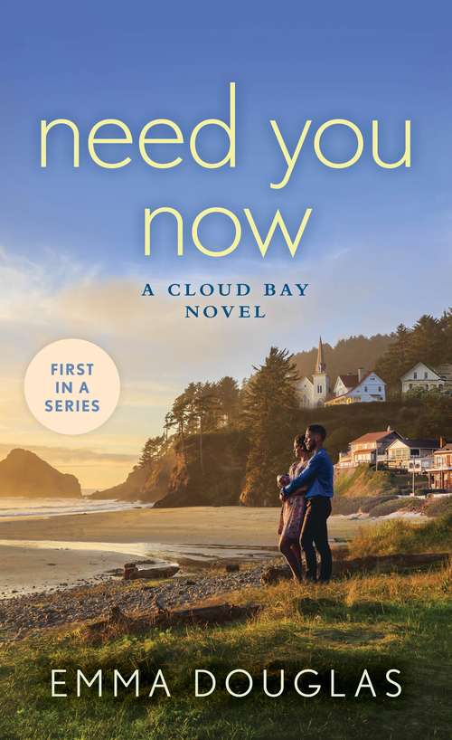 Book cover of Need You Now: A Cloud Bay Novel