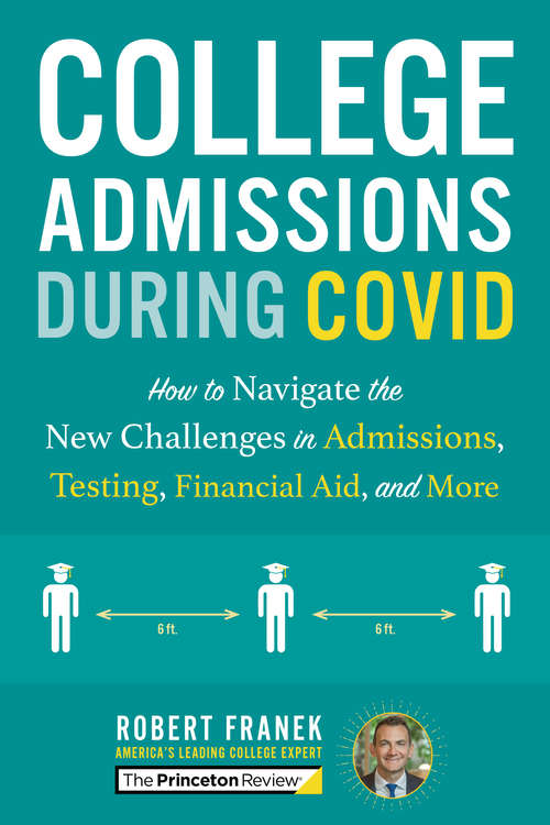 Book cover of College Admissions During COVID: How to Navigate the New Challenges in Admissions, Testing, Financial Aid, and More (College Admissions Guides)