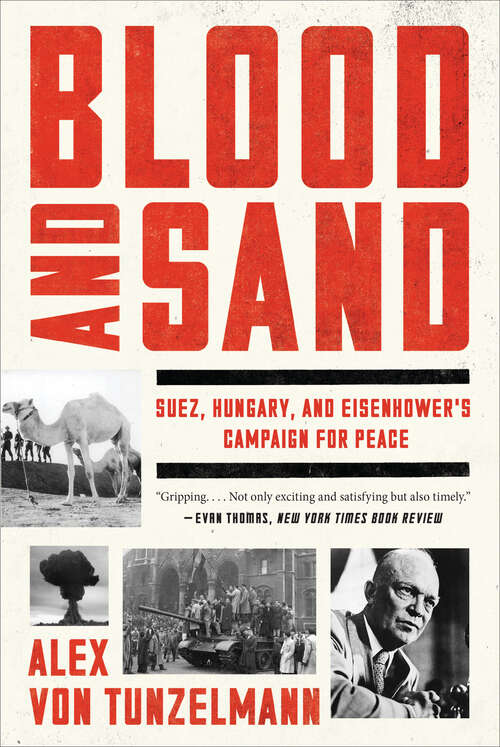 Book cover of Blood and Sand: Suez, Hungary, and Eisenhower's Campaign for Peace