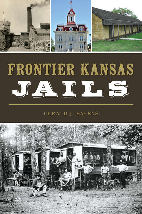 Book cover of Frontier Kansas Jails (Landmarks)