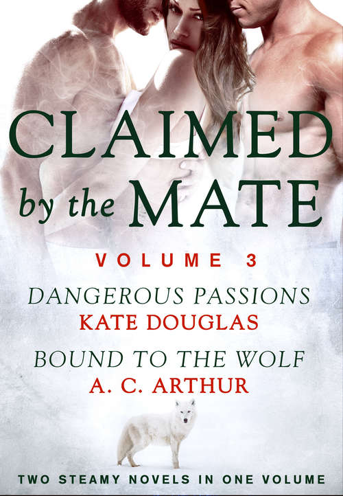 Book cover of Claimed by the Mate, Vol. 3: A BBW Shifter/Werewolf 2-in-1 Romance