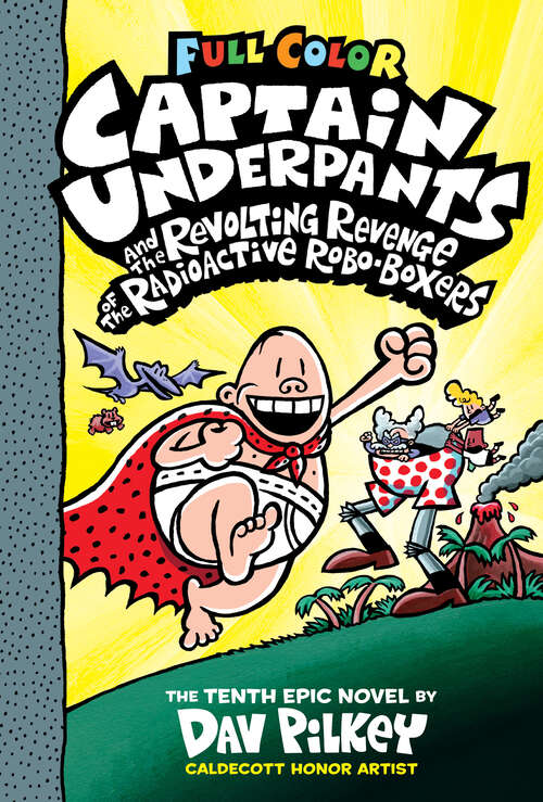 Book cover of Captain Underpants and the Revolting Revenge of the Radioactive Robo-Boxers: Color Edition (Color Edition) (Captain Underpants #10)