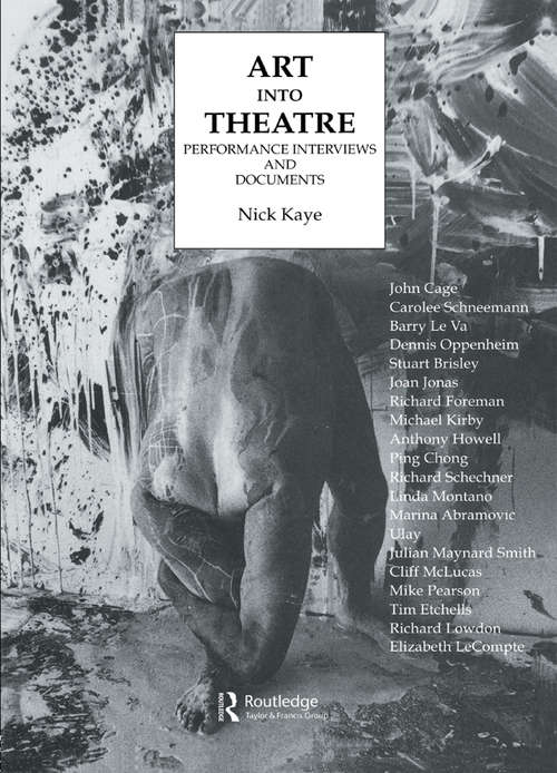 Book cover of Art Into Theatre: Performance Interviews and Documents (Contemporary Theatre Studies: Vol. 16.)
