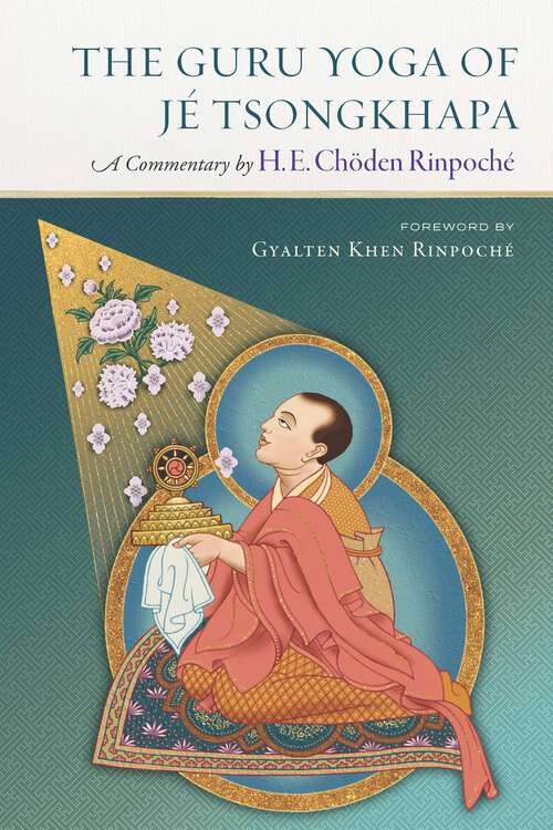 Book cover of The Guru Yoga of Je Tsongkhapa: A Commentary by H. E. Choden Rinpoche