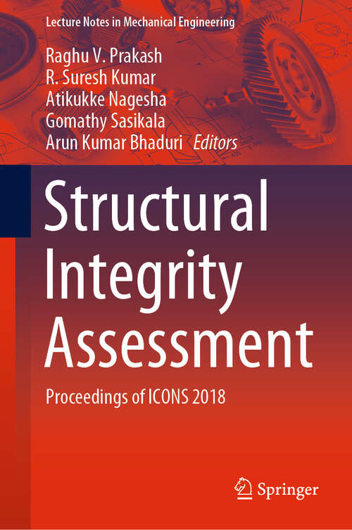 Structural Integrity Assessment: Proceedings of ICONS 2018 (Lecture Notes in Mechanical Engineering)