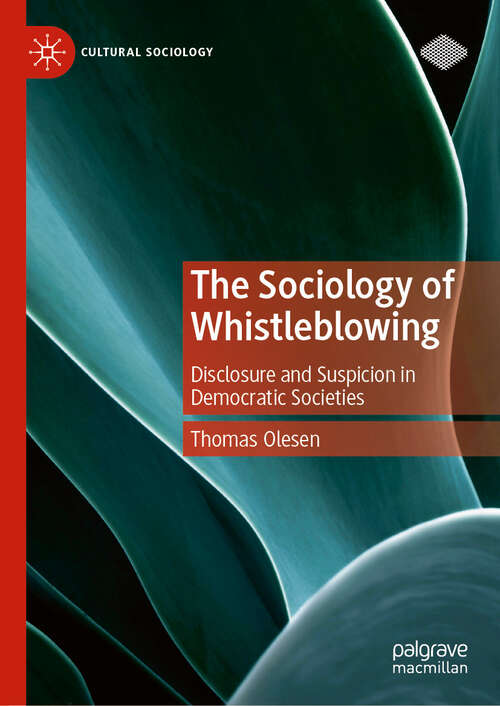 Book cover of The Sociology of Whistleblowing: Disclosure and Suspicion in Democratic Societies (Cultural Sociology)